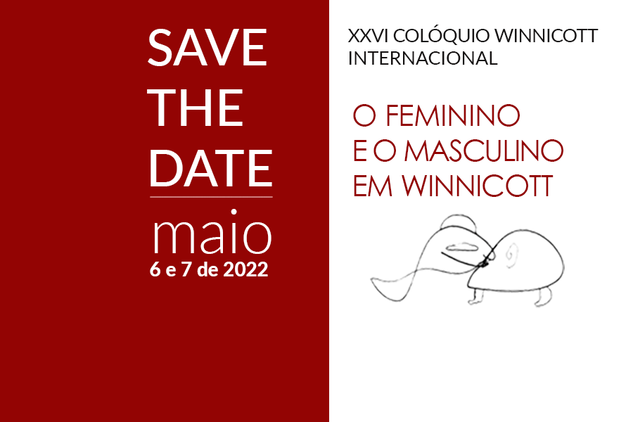 SAVE THE DATE: XXVI COLÓQUIO WINNICOTT INTERNACIONAL | O FEMININO E O MASCULINO EM WINNICOTT